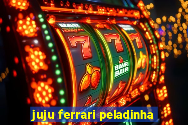 juju ferrari peladinha